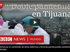 Imagen que acompaña a Nota periodística sobre COVID-19 y violencia en Tijuana, por BBC Mundo.